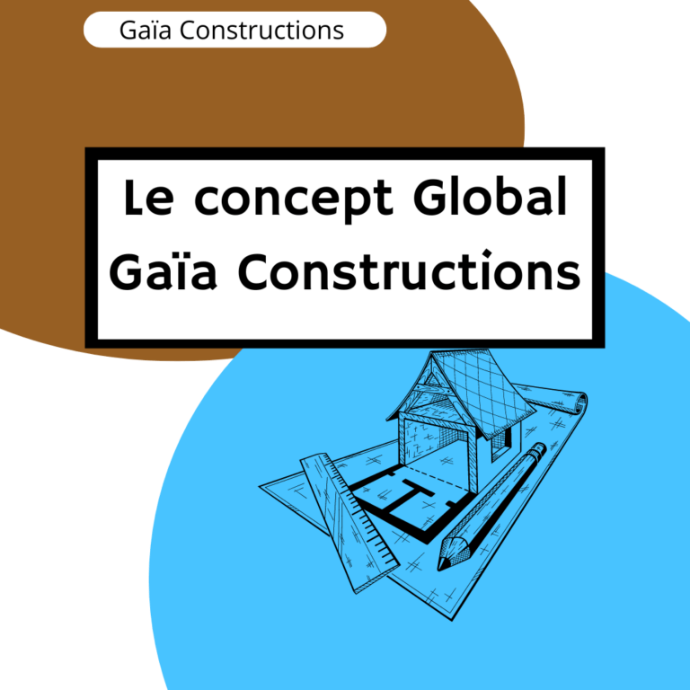 1- Le concept global Gaia Constructions 